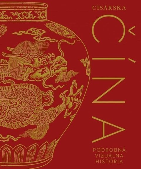 neuveden: Cisárska Čína: Podrobná vizuálna história (slovensky)