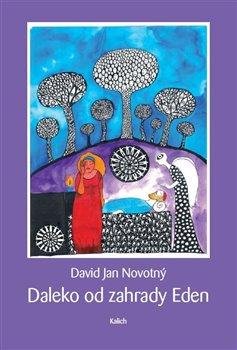 Novotný David Jan: Daleko od zahrady Eden Novotný David Jan: Daleko od zahrady Eden