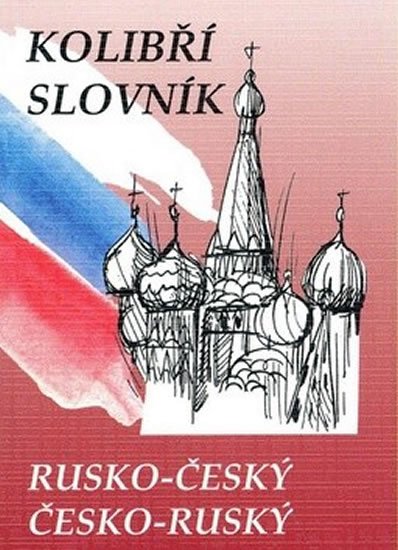Steigerová Marie a kolektiv: Rusko-český česko-ruský kolibří slovník