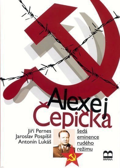 Pernes Jiří: Alexej Čepička - Šedá eminence rudého režimu