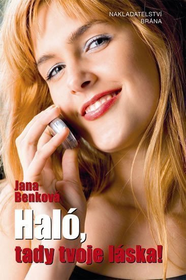 Benková Jana: Haló, tady tvoje láska!