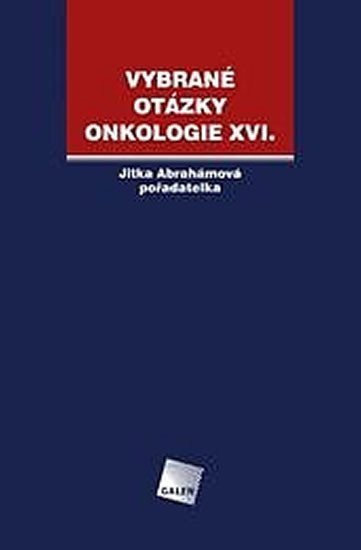 Abrahámová Jitka: Vybrané otázky onkologie XVI.
