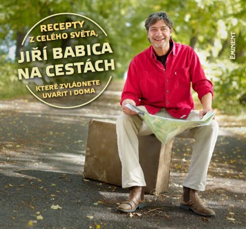 Babica Jiří: Jiří Babica na cestách – Recepty z celého světa, které zvládnete uvařít i d