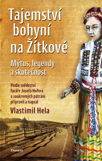 Hela Vlastimil: Tajemství bohyní na Žítkové - Mýtus, legendy a skutečnost