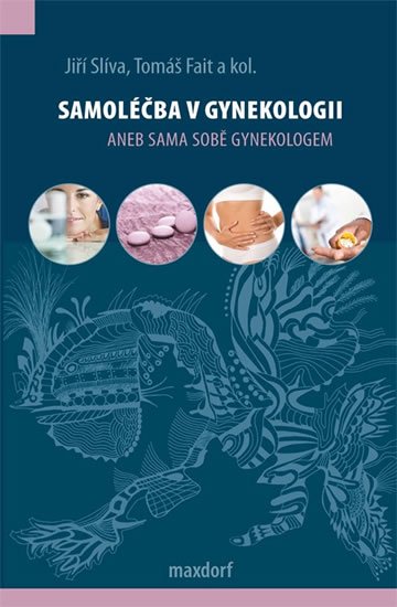 Slíva Jiří: Samoléčba v gynekologii aneb Sama sobě gynekologem Slíva Jiří: Samoléčba v gynekologii aneb Sama sobě gynekologem