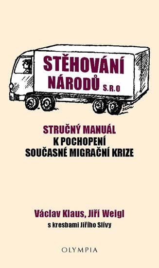 Klaus Václav, Weigl Jiří,: Stěhování národů s.r.o. - Stručný manuál k pochopení současné migrační kriz Klaus Václav, Weigl Jiří,: Stěhování národů s.r.o. - Stručný manuál k pochopení současné migrační kriz