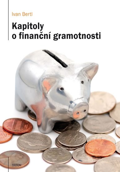 Bertl Ivan: Kapitoly o finanční gramotnosti Bertl Ivan: Kapitoly o finanční gramotnosti