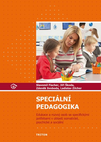 Fischer Slavomil: Speciální pedagogika - Edukace a rozvoj osob se specifickými potřebami v ob