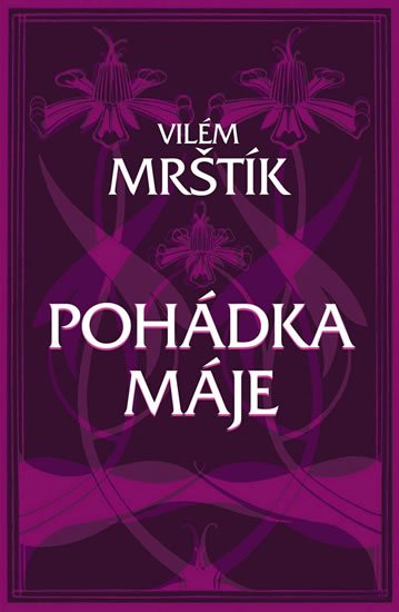 Mrštík Vilém: Pohádka máje Mrštík Vilém: Pohádka máje