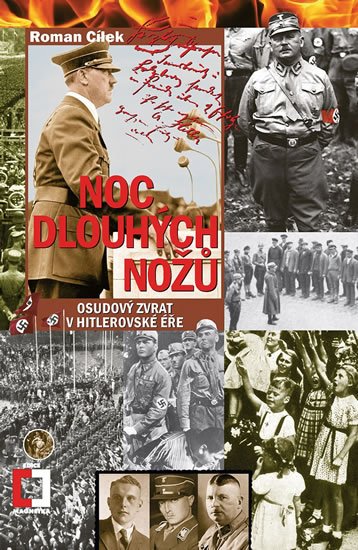 Cílek Roman: Noc dlouhých nožů - Osudový zvrat v hitlerovské éře Cílek Roman: Noc dlouhých nožů - Osudový zvrat v hitlerovské éře