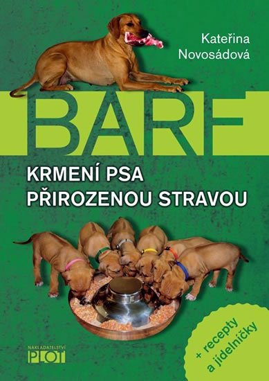 Novosádová Kateřina: Barf - Krmení psa přirozenou stravou + recepty a jídelníčky Novosádová Kateřina: Barf - Krmení psa přirozenou stravou + recepty a jídelníčky