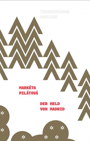 Pilátová Markéta: Der Held von Madrid Pilátová Markéta: Der Held von Madrid