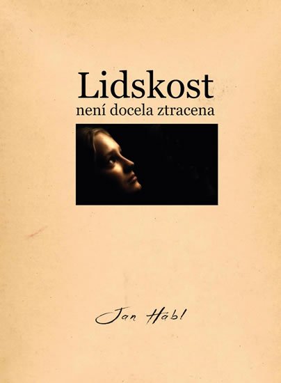 Hábl Jan: Lidskost není docela ztracena Hábl Jan: Lidskost není docela ztracena