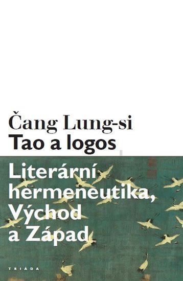 Lung-si Čang: Tao a logos - Literární hermeneutika, Východ a Západ