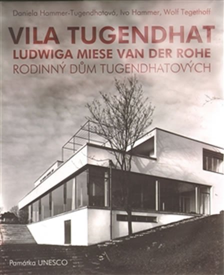 Tugendhatová-Hammer Daniela: Vila Tugendhat od Ludwiga Miese van der Rohe (ČJ, AJ) Tugendhatová-Hammer Daniela: Vila Tugendhat od Ludwiga Miese van der Rohe (ČJ, AJ)