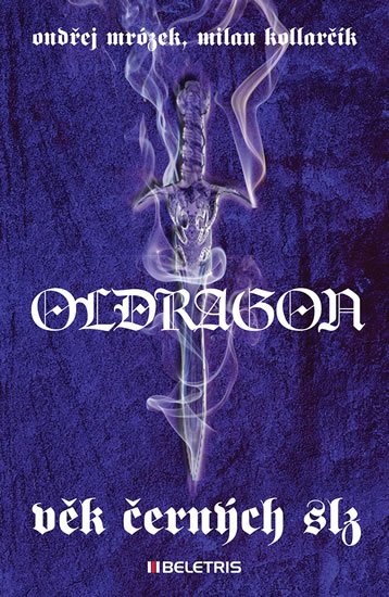 Mrózek Ondřej: Oldragon 1 - Věk černých slz Mrózek Ondřej: Oldragon 1 - Věk černých slz