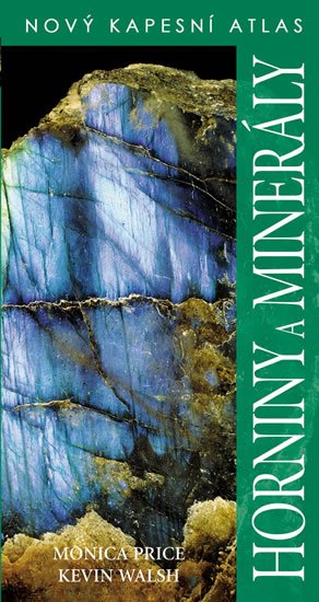 Price Monica, Walsh Kevin,: Horniny a minerály - Nový kapesní atlas Price Monica, Walsh Kevin,: Horniny a minerály - Nový kapesní atlas