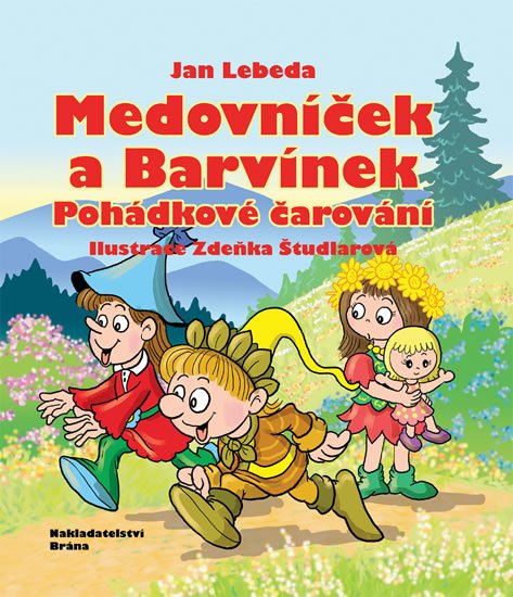 Lebeda Jan: Medovníček a Barvínek - Pohádkové čarování