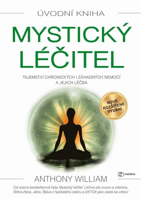 William Anthony: Mystický léčitel - Tajemství chronických i záhadných nemocí a jejich léčba William Anthony: Mystický léčitel - Tajemství chronických i záhadných nemocí a jejich léčba