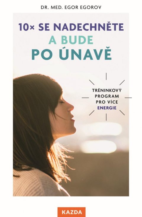 Egorov Egor: 10x se nadechněte a bude po únavě - Tréninkový program pro více energie