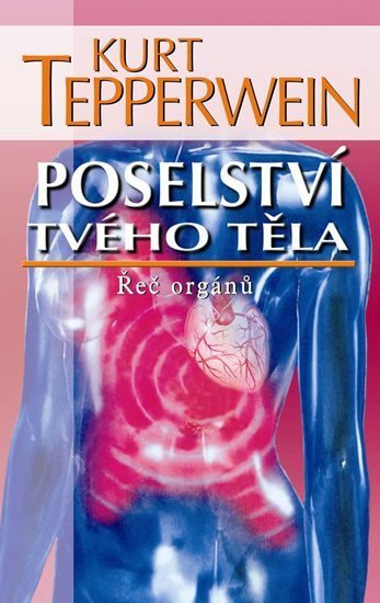 Tepperwein Kurt: Poselství tvého těla - Řeč orgánů - 2. vydání