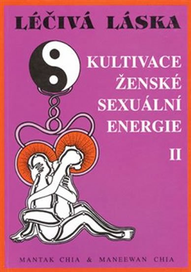 Chia Mantak: Léčivá láska 2 - Kultivace ženské sexuální energie