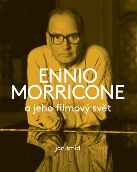 Šmíd Jan: Ennio Morricone a jeho filmový svět