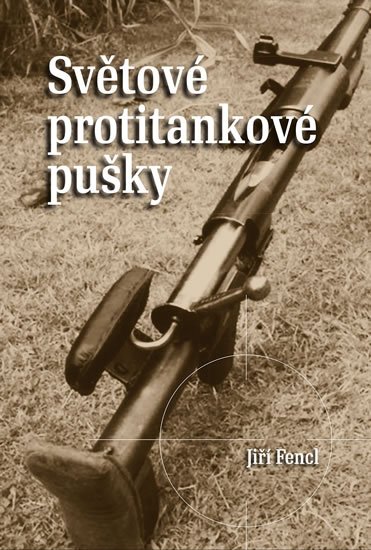 Fencl Jiří: Světové protitankové pušky Fencl Jiří: Světové protitankové pušky