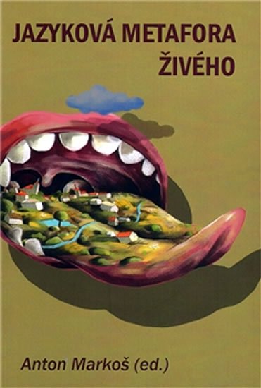 Markoš Anton: Jazyková metafora živého Markoš Anton: Jazyková metafora živého