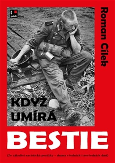 Cílek Roman: Když umírá bestie Cílek Roman: Když umírá bestie