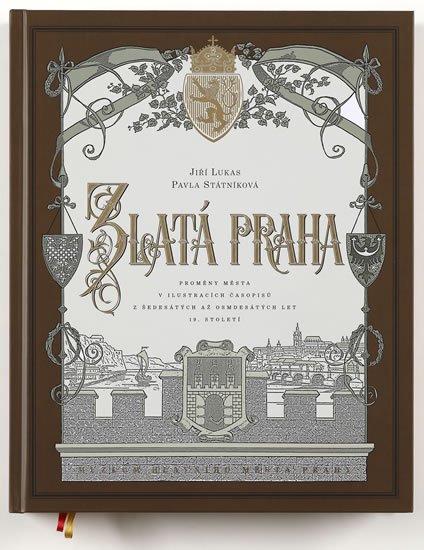 Státníková Pavla: Zlatá Praha - Proměny města v ilustracích časopisů z šedesátých až osmdesát Státníková Pavla: Zlatá Praha - Proměny města v ilustracích časopisů z šedesátých až osmdesát