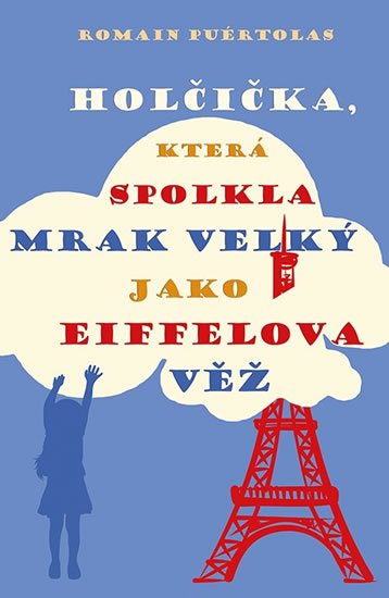 Puertolas Romain: Holčička, která spolkla mrak velký jako Eiffelova věž Puertolas Romain: Holčička, která spolkla mrak velký jako Eiffelova věž