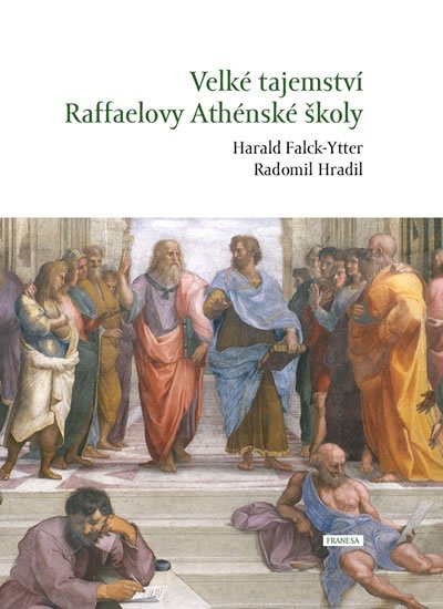 Hradil Radomil: Velké tajemství Raffaelovy Athénské školy