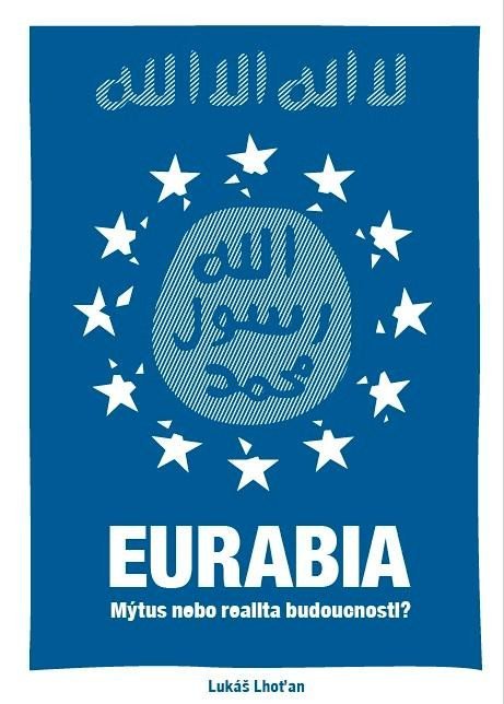 Lhoťan Lukáš: Eurabia - Mýtus nebo realita budoucnosti? Lhoťan Lukáš: Eurabia - Mýtus nebo realita budoucnosti?