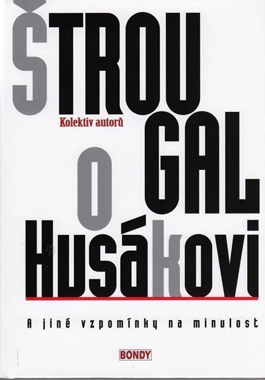 kolektiv autorů: Štrougal o Husákovi a jiné vzpomínky na minulost