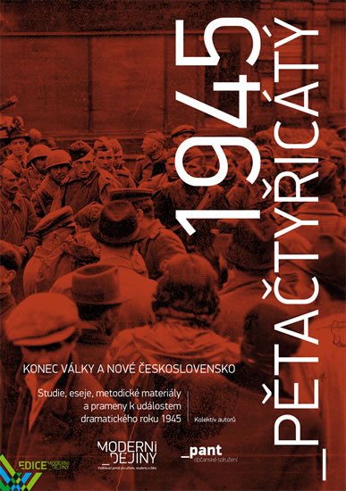 kolektiv autorů: Pětačtyřicátý - Konec války a nové Československo