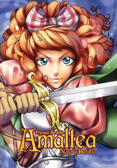 Balista Natalia: Amaltea, princezna šermířka Balista Natalia: Amaltea, princezna šermířka