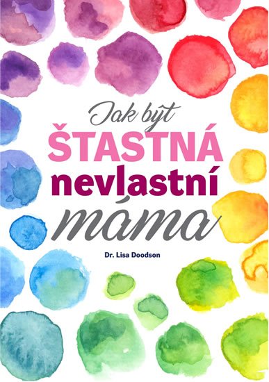 Doodson Lisa: Jak být šťastná nevlastní máma Doodson Lisa: Jak být šťastná nevlastní máma