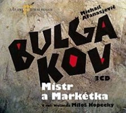 Bulgakov Michail Afanasjevič: Mistr a Markétka - 3CD Bulgakov Michail Afanasjevič: Mistr a Markétka - 3CD