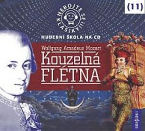 neuveden: Nebojte se klasiky 11 - Wolfgang Amadeus Mozart: Kouzelná flétna - CD neuveden: Nebojte se klasiky 11 - Wolfgang Amadeus Mozart: Kouzelná flétna - CD