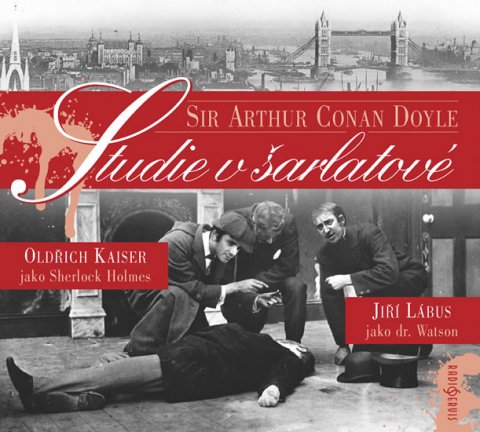 Doyle Arthur Conan: Studie v šarlatové - CD (Čte: Oldřich Kaiser a Jiří Lábus) - audiokniha