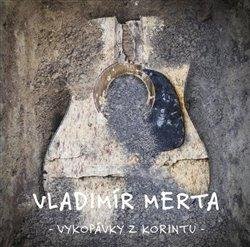 Merta Vladimír: Vykopávky z Korintu - 3 CD
