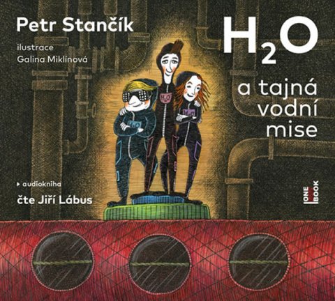 Stančík Petr: H2O a tajná vodní mise - CDmp3 (Čte Jiří Lábus)