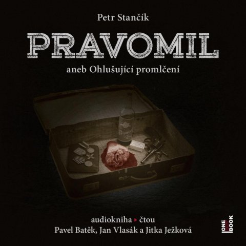 Stančík Petr: Pravomil aneb Ohlušující promlčení - CDmp3 (Čte Pavel Batěk, Jan Vlasák, Ji Stančík Petr: Pravomil aneb Ohlušující promlčení - CDmp3 (Čte Pavel Batěk, Jan Vlasák, Ji