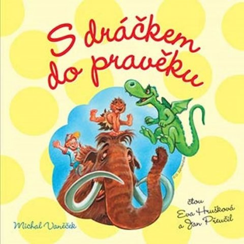 Vaněček Michal: S dráčkem do pravěku - CD (Čte Eva Hrušková a Jan Přeučil)