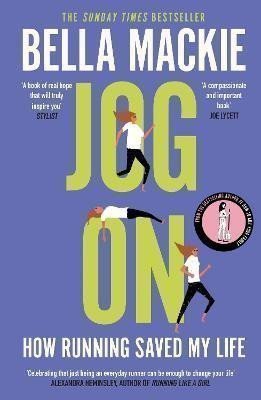 Mackie Bella: Jog On: How Running Saved My Life