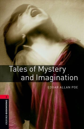 Poe Edgar Allan: Oxford Bookworms Library 3 Tales of Mystery and Imagination (New Edition)