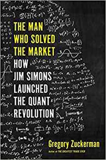 Zuckerman Gregory: The Man Who Solved the Market : How Jim Simons Launched the Quant Revolutio