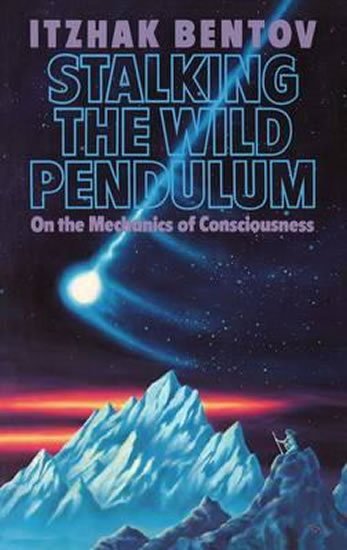 Bentov Jicchak: Stalking the Wild Pendulum