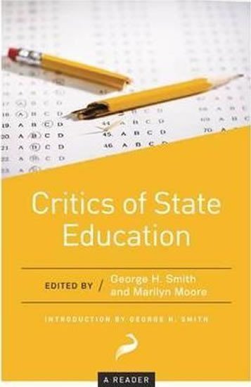 Smith George H.: Critics of State Education : A Reader
